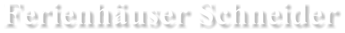 Ferienhäuser Schneider